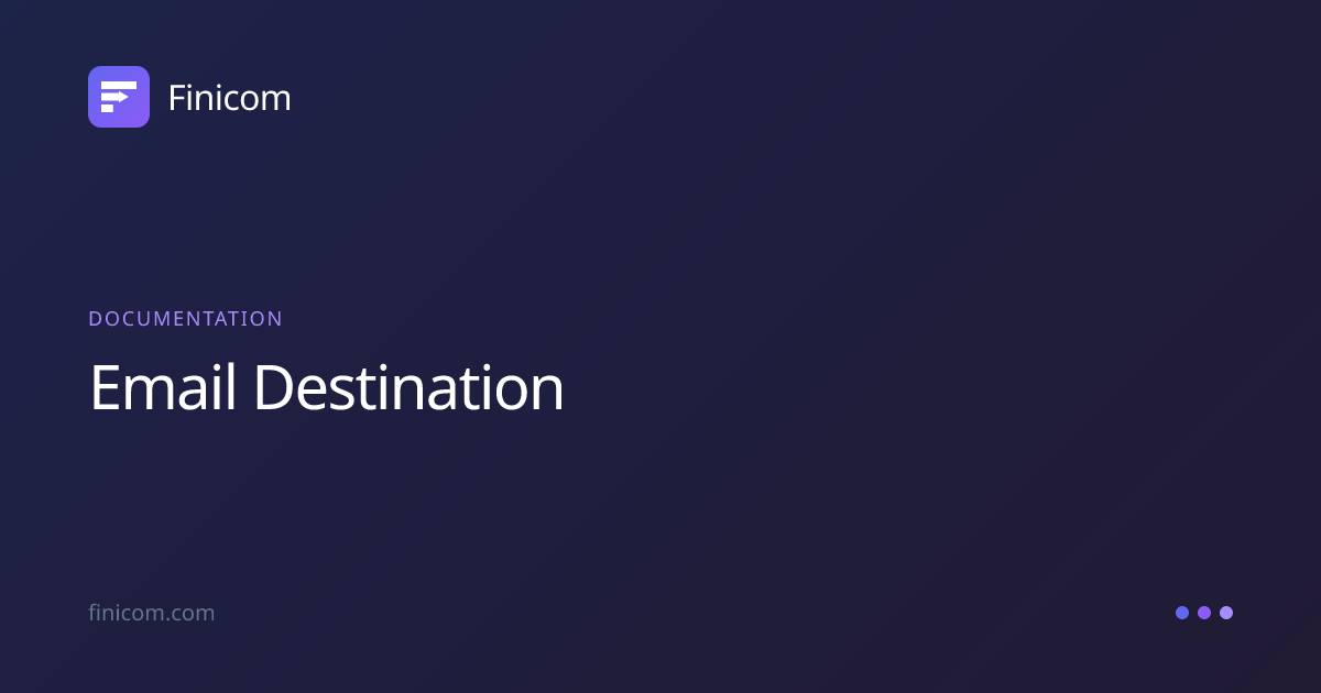 Email Destination | Finicom