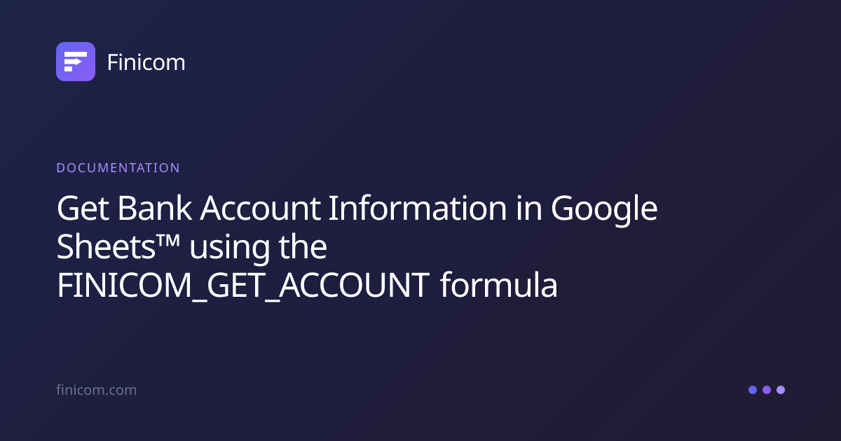 Get Bank Account Information in Google Sheets™ using the FINICOM_GET ...