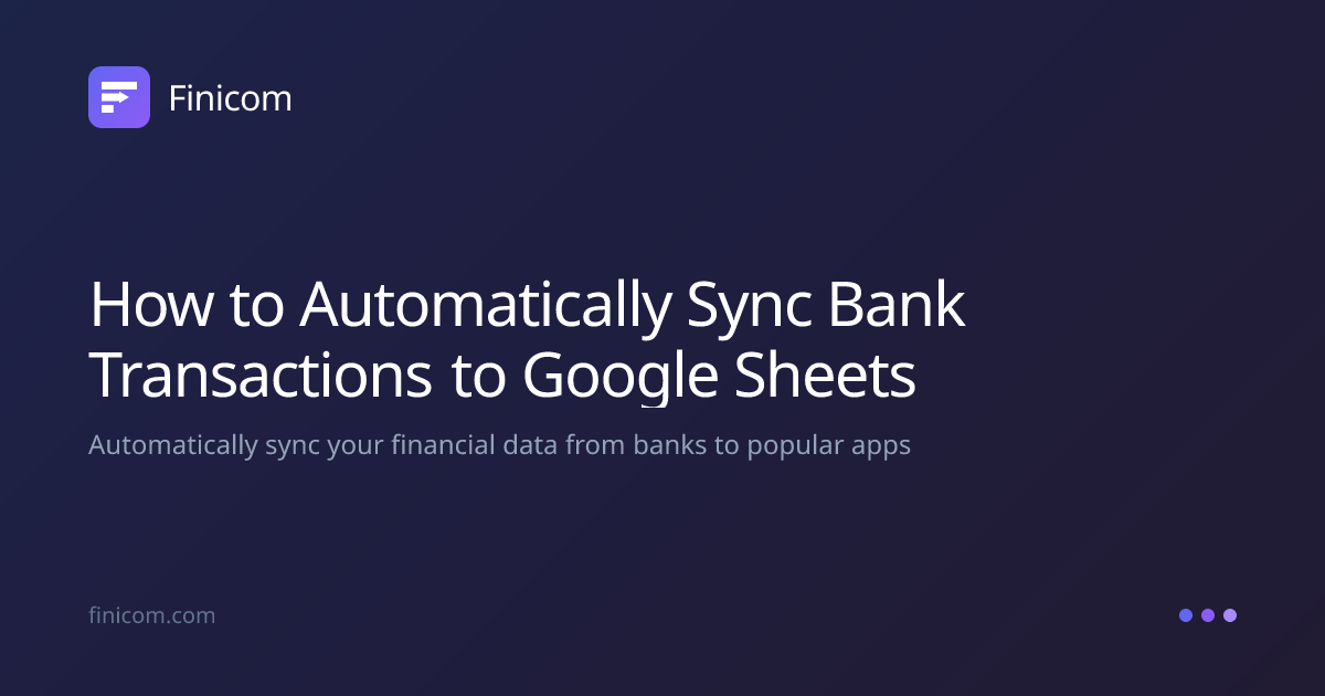How to Automatically Sync Bank Transactions to Google Sheets | Finicom